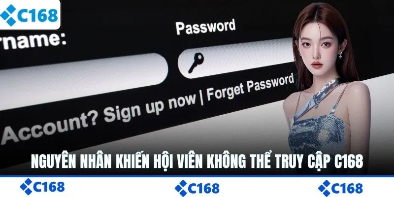 Nguyên nhân khiến hội viên không thể truy cập C168